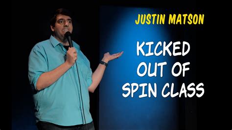 Kicked Out Of A Spin Class Justin Matson Stand Up Comedy Youtube