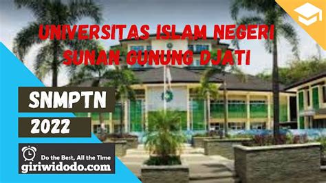 Daya Tampung Dan Peminat Snmptn 2022 Uin Sunan Gunung Djati Uin Bandung Giri Widodo