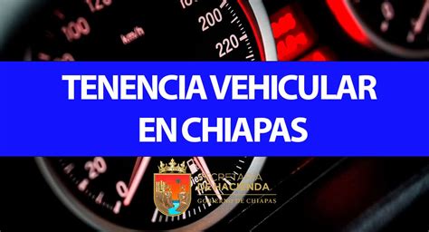 Pago de Tenencia Vehicular en Chiapas Guía Completa