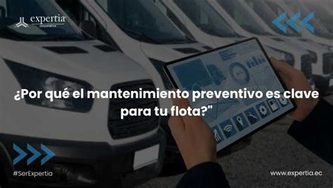 Por qué el mantenimiento preventivo es clave para tu flota Expertia