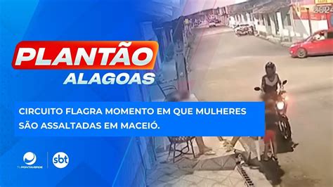 Circuito Flagra Momento Em Que Mulheres S O Assaltadas Em Macei Youtube