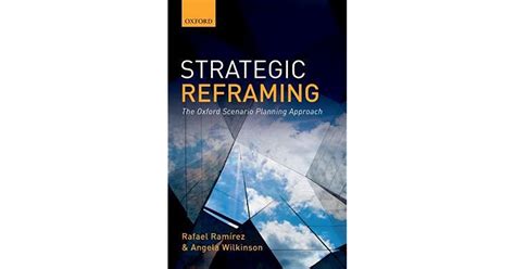 Strategic Reframing The Oxford Scenario Planning Approach By Rafael