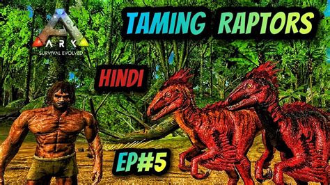 Ark Survival Evolved Taming Raptors Ep 5 YouTube