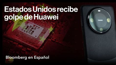 As Es Como Huawei Sorprendi A Estados Unidos Con Un Tel Fono