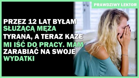 Przez 12 lat byłam służącą męża tyrana a teraz każe mi iść do pracy