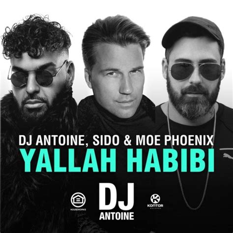 Dj Antoine Sido Moe Phoenix Yallah Habibi Dj Antoine Vs Mad Mark