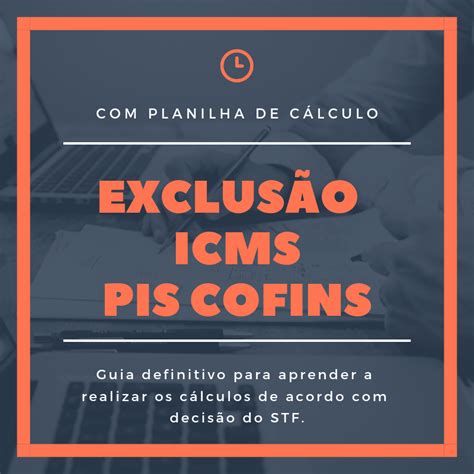 Saiba Como Calcular A Exclus O Do Icms Da Base De C Lculo Pis Cofins