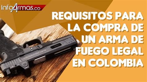 Requisitos Para La Compra De Un Arma De Fuego Legal En Colombia