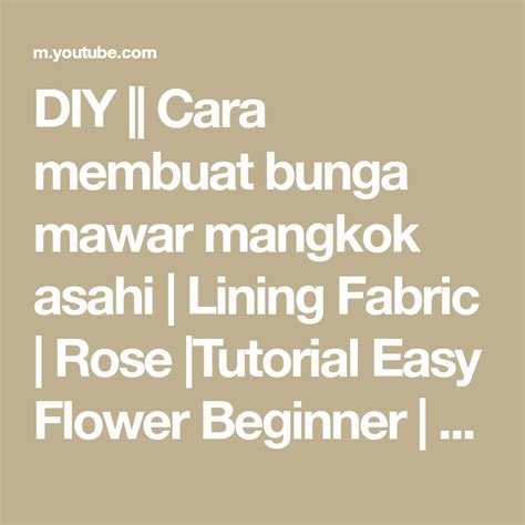 DIY Cara Membuat Bunga Mawar Mangkok Asahi Lining Fabric Rose