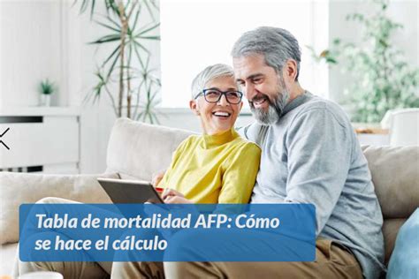 Tabla De Mortalidad Afp Cómo Se Hace El Cálculo 2023