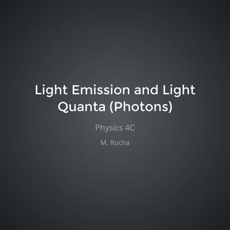 Light Emission and Light Quanta (Photons) - Physics 4C