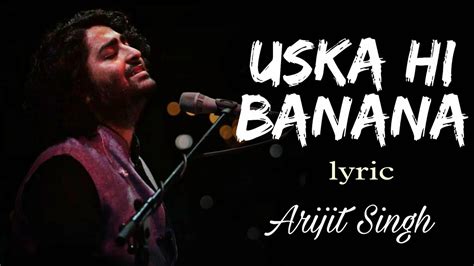 Aye Khuda Aye Khuda Jub Bana Uska Hi Bana Full Song Lyrics Arijit