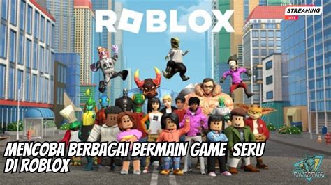 Live Streaming Santai Roblox Indonesia Seru Seruan Bermain Game Di