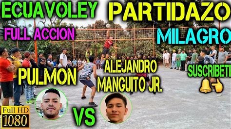 ECUAVOLEY PARTIDAZO PULMON VS ALEJANDRO MANGUITO JR FULL ACCION