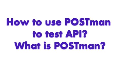 How To Use Postman To Test Api What Is Postman