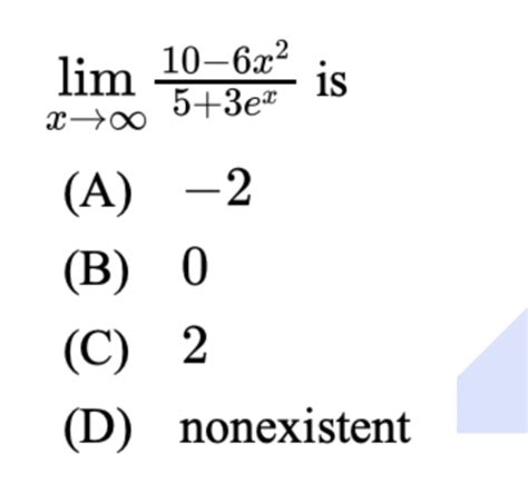 Solved Limx→∞10 6x253ex ﻿isa 2b 0c 2d ﻿nonexistent