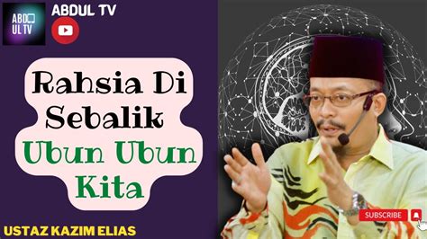 Ceramah Ustaz Kazim Elias 2022 Rahsia Di Sebalik Ubun Ubun Kazim