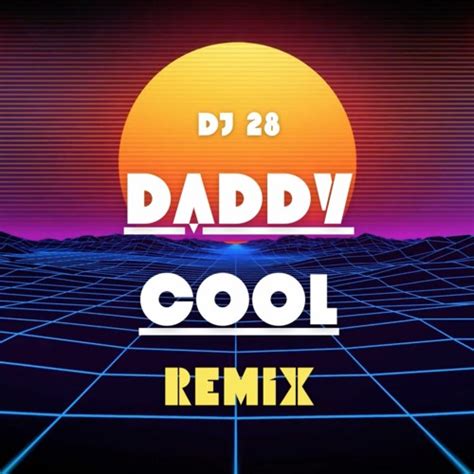 Stream Daddy Cool by DJ 28 | Listen online for free on SoundCloud