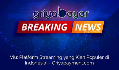 Viu Platform Streaming Yang Kian Populer Di Indonesia