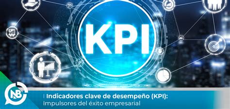 Indicadores clave de desempeño KPI Impulsores del éxito empresarial