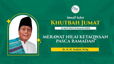 Merawat Nilai Ketaqwaan Pasca Ramadhan Dr H M Sudjak M Ag Jumat