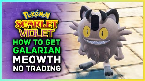 Pokemon Scarlet And Violet How To Get Galarian Meowth Without Trading