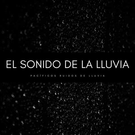 El Sonido De La Lluvia Pacíficos Ruidos De Lluvia Sonidos De Truenos