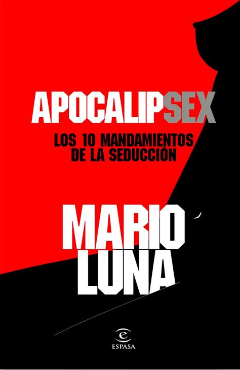 Libro Apocalipsex Los Diez Mandamientos De La Seducción De Mario Luna