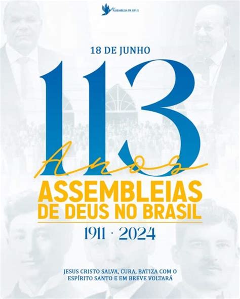 113 ANOS DAS ASSEMBLEIAS DE DEUS NO BRASIL Assembleia De Deus Em