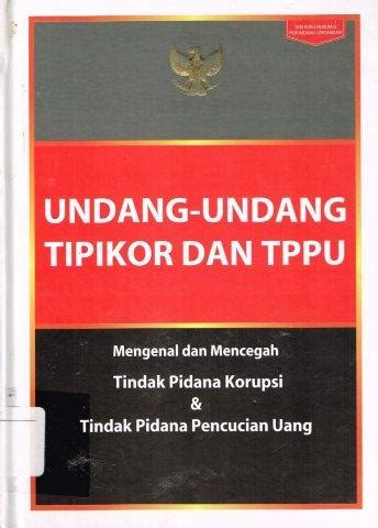 Undang Undang Tipikor Dan TPPU Mengenal Pidana Korupsi Tindak Pidana