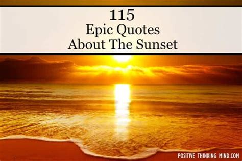 115 Epic Sunset Quotes For Inspiration Positive Thinking Mind