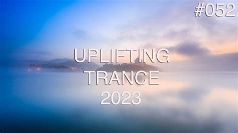 🎵 Uplifting Trance Mix 052 🔹 July 2023 🔹 Om Trance Youtube