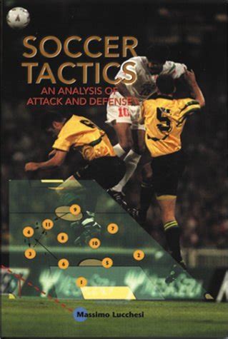 Soccer Tactics: An Analysis of Attack and Defense by Massimo Lucchesi ...