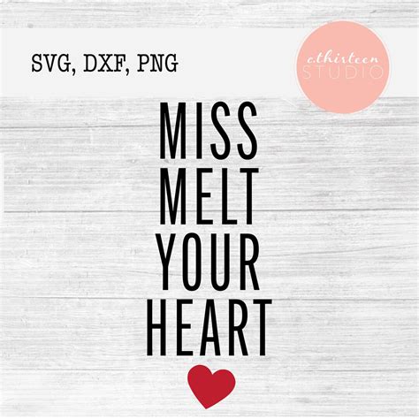 Miss Melt Your Heart Svg Dxf Png Instant Download And Ready For Cut Etsy