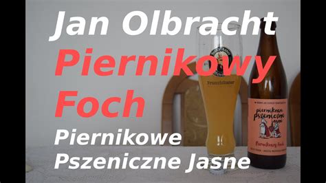 Jan Olbracht Browar Rzemie Lniczy Piernikowy Foch Piernikowe Pszeniczne