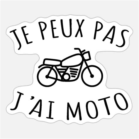 Je Peux Pas J Ai Moto Autocollant Spreadshirt En Autocollant