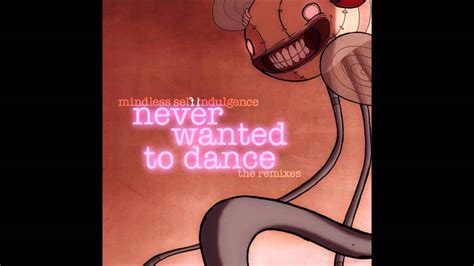 Mindless Self Indulgence Never Wanted To Dance [the Birthday Massacre