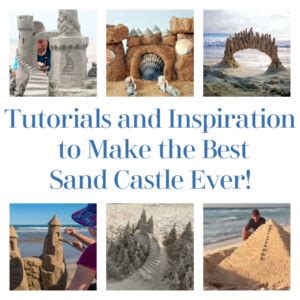 Tutorials And Inspiration To Make The Best Sand Castle Ever