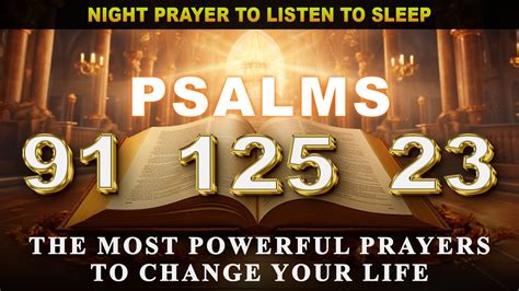 NIGHT PRAYER PSALM 91 PSALM 23 PSALM 125 THE MOST POWERFUL PRAYERS