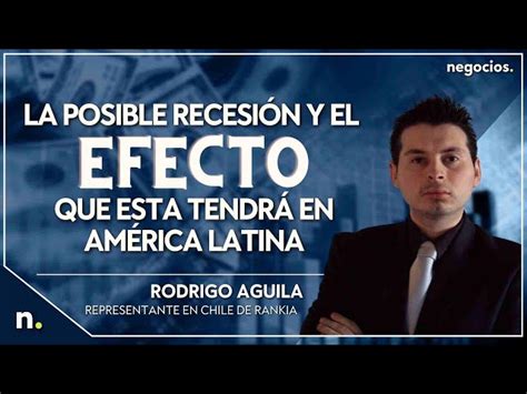 La posible recesión y el efecto que esta tendrá en América Latina con Rodrigo Águila Negocios TV