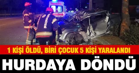 Feci kazada sürücü öldü 1 i çocuk 5 kişi yaralandı denizlihaber