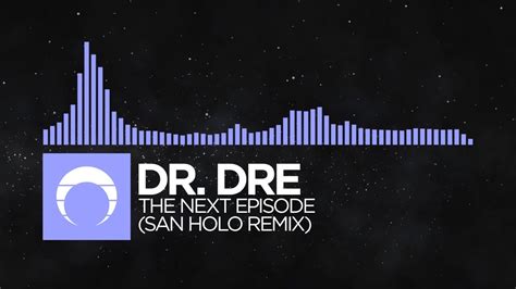 [future Bass] Dr Dre The Next Episode San Holo Remix Youtube Music