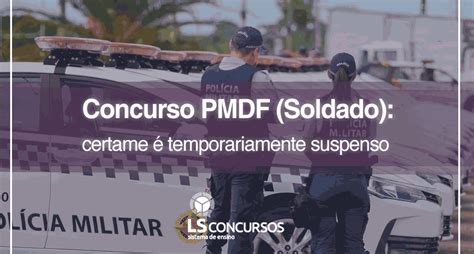 Concurso Pmdf Soldado Certame Temporariamente Suspenso Ls Ensino