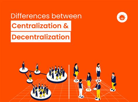 20 Difference Between Centralization And Decentralization Explained