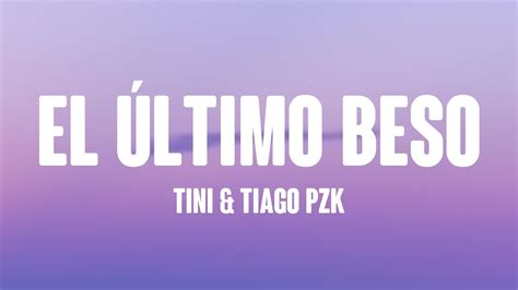 El Ltimo Beso Tini Tiago Pzk Lyrics Video Youtube