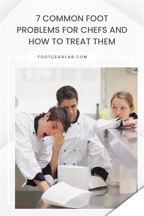 7 Common Foot Problems For Chefs And How To Treat Them Foot Problem