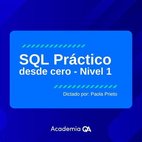 Sql Práctico Desde Cero Nivel 1 Academia Qa