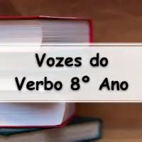 Lista de Atividades sobre Vozes do Verbo para o 8º ano Gabarito