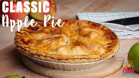 Classic Apple Pie Recipe Perfect Every Time How To Cookrecipes