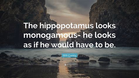 Will Cuppy Quote The Hippopotamus Looks Monogamous He Looks As If He